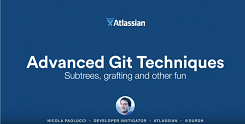 Atlassian Summit, Advanced Git Techniques: Subtrees, Grafting and Other Fun Stuff (San Francisco, USA)
